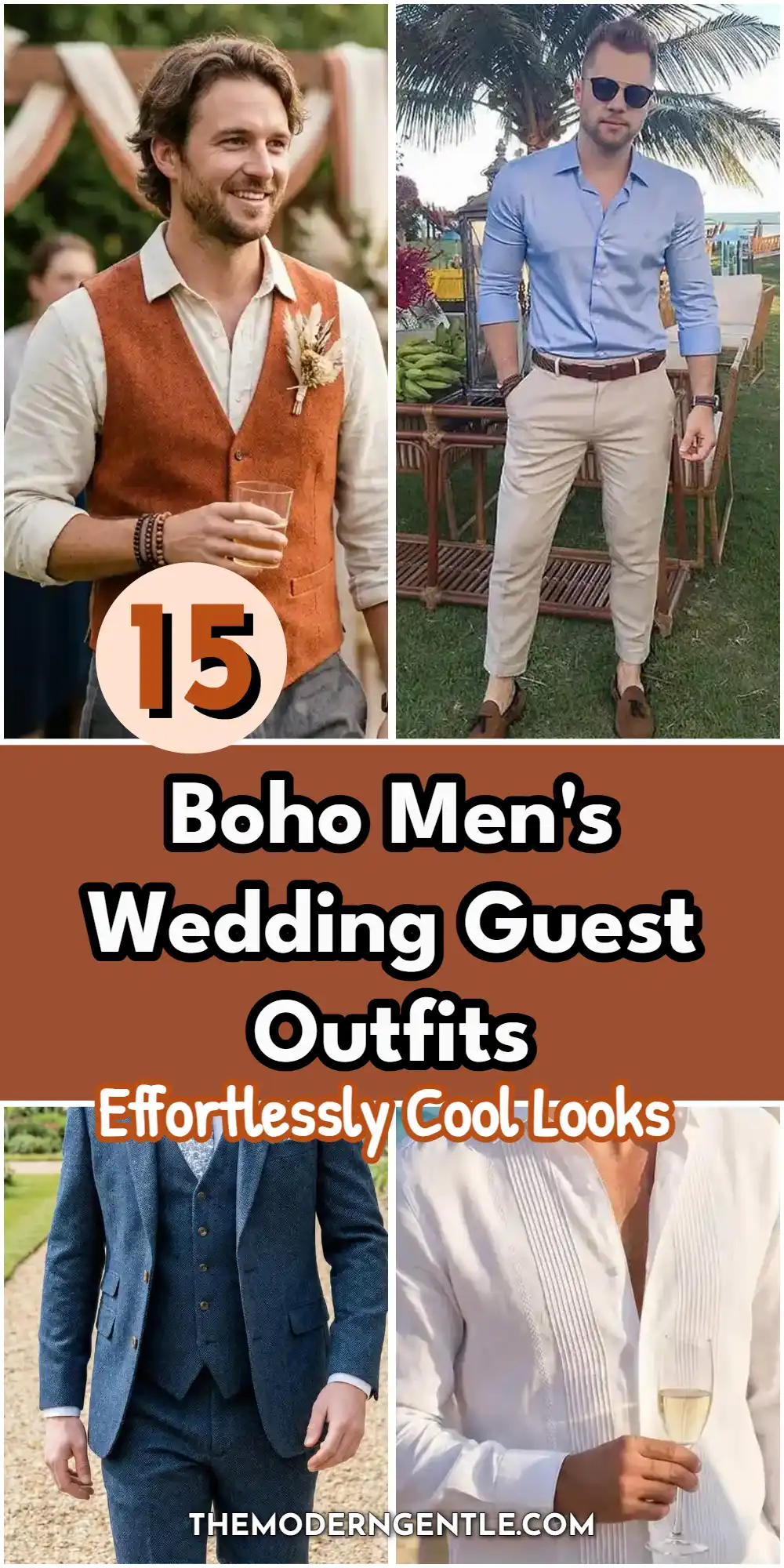 A collage displaying four boho men's wedding guest outfits for outdoor ceremonies. The top left features a man wearing a rust vest and dried floral boutonniere for a rustic wedding menswear look. The top right shows a light blue shirt paired with cream chinos for a beach wedding guest style. Bottom photos highlight a blue textured suit and a breezy white pleated shirt. Center text reads 15 Boho Men's Wedding Guest Outfits Effortlessly Cool Looks.