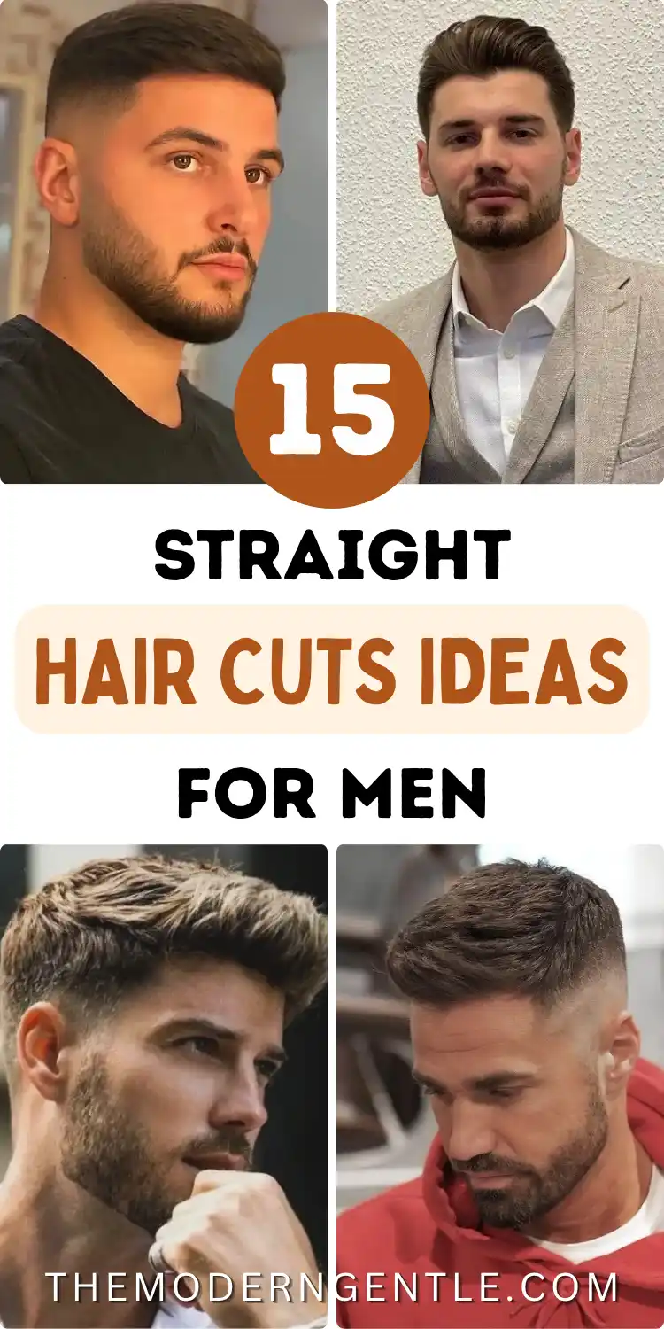 A four photo pin features men with straight hair cuts: one profile with a skin fade and full beard, another with a brushed back side part in a tan blazer, a voluminous textured quiff with light ends, and a low fade paired with a red hoodie. Bold black and rust text reads 15 Straight Hair Cuts Ideas For Men over a cream banner, showcasing mens hairstyle inspiration with fades, texture, and barber ready detail.