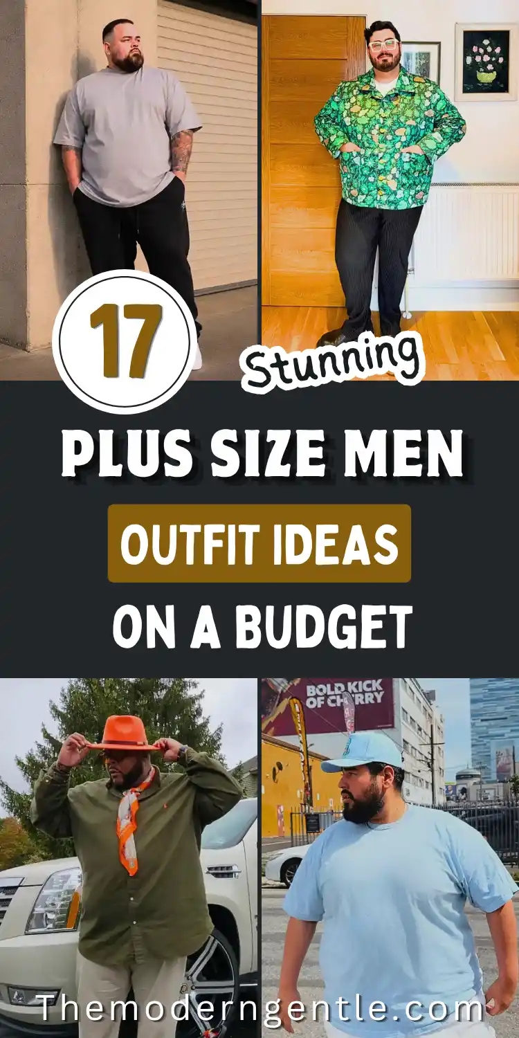 This four panel collage highlights big men fashion with diverse street style looks. Top left features a relaxed grey t-shirt and black joggers. Top right displays a bold green floral jacket over dark trousers. Bottom left showcases an olive button up shirt styled with a bright orange wide brim hat. Bottom right captures a matching light blue tee and cap combo. A central graphic reads 17 Stunning Plus Size Men Outfit Ideas on a Budget.