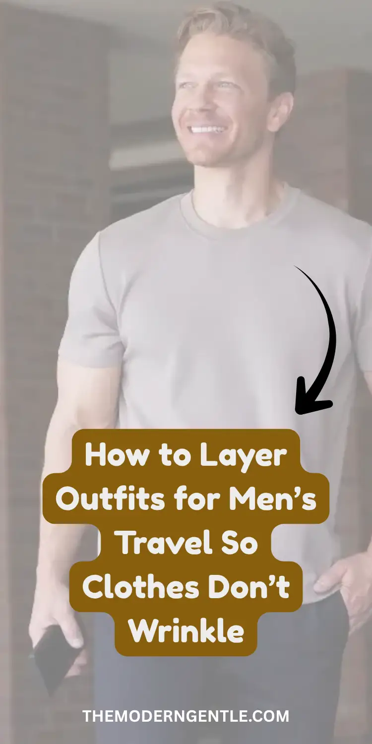 How to Layer Outfits for Men’s Travel So Clothes Don’t Wrinkle 4 A faded outdoor photo shows a smiling man in a grey tee and dark trousers near a brick wall, phone in hand, with a black arrow pointing to a brown text bubble reading How to Layer Outfits for Men's Travel So Clothes Don't Wrinkle. The muted styling suits a practical guide on packing tips for men, men's travel outfits, and packing hacks that keep clothes smooth from suitcase to hotel room.